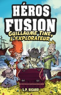 Cover Héros Fusion - Hors Série - Guillaume-Tine, l''explorateur
