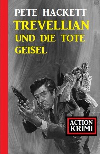 Cover Trevellian und die tote Geisel: Action Krimi