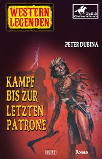 Cover Western Legenden 41: Kampf bis zur letzten Patrone