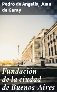 Cover Fundación de la ciudad de Buenos-Aires