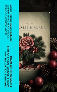 Cover Christmas Collection: 400+ Novels, Stories, Poems, Carols & Legends (Illustrated)