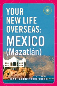 Cover Your New Life Overseas: Mexico (Mazatl n)