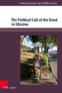 Cover The Political Cult of the Dead in Ukraine