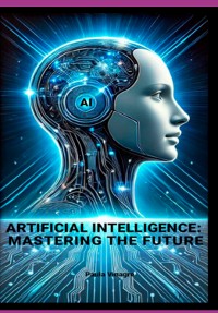 Cover Artificial Intelligence: Mastering The Future