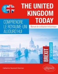 Cover The United Kingdom Today. Comprendre le Royaume-Uni aujourd''hui.