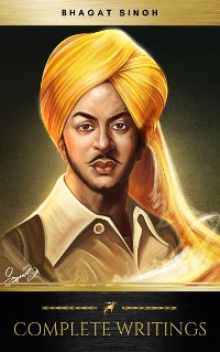 Cover The Complete Writings of Bhagat Singh (Golden Deer Classics)