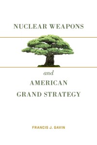 Cover Nuclear Weapons and American Grand Strategy