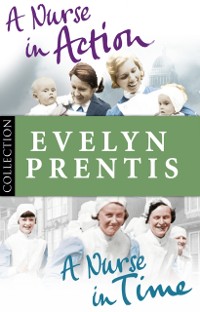 Cover Evelyn Prentis Bundle: A Nurse in Time/A Nurse in Action