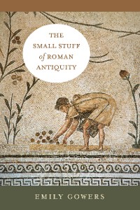 Cover The Small Stuff of Roman Antiquity