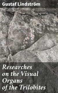Cover Researches on the Visual Organs of the Trilobites