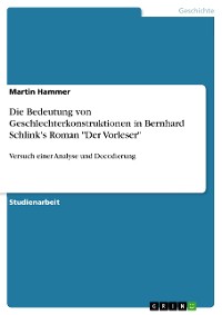 Cover Die Bedeutung von Geschlechterkonstruktionen in Bernhard Schlink's Roman "Der Vorleser"