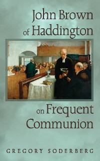 Cover John Brown of Haddington on Frequent Communion