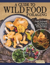 Cover A Guide to Wild Food Foraging
