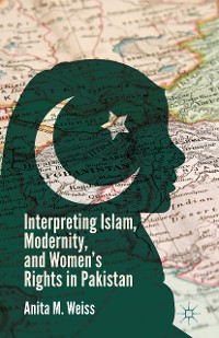 Cover Interpreting Islam, Modernity, and Women’s Rights in Pakistan