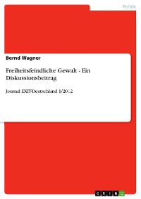 Cover Freiheitsfeindliche Gewalt - Ein Diskussionsbeitrag