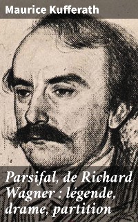 Cover Parsifal, de Richard Wagner : légende, drame, partition