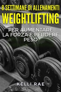 Cover 8 settimane di Allenamenti Weightlifting per aumentare la forza e perdere peso