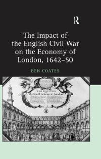 Cover The Impact of the English Civil War on the Economy of London, 1642–50