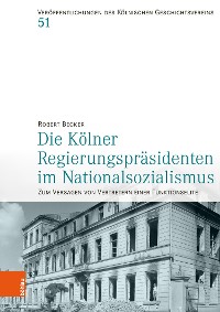 Cover Die Kölner Regierungspräsidenten im Nationalsozialismus