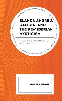 Cover Blanca Andreu, Galicia, and the New Iberian Mysticism