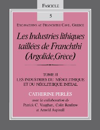 Cover Les Industries lithiques taillées de Franchthi (Argolide, Grèce), Volume 2