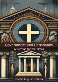 Cover Government and Christianity: A Sermon for the Times