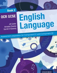 Cover OCR GCSE English Language: Book 2: Assessment preparation for Component 01 and Component 02