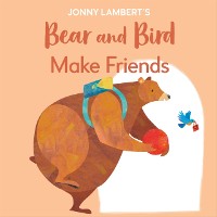 Cover Jonny Lambert's Bear and Bird: Make Friends