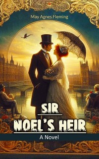 Cover Sir Noel's Heir A Novel