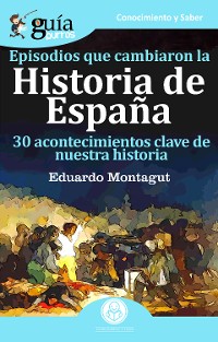 Cover GuíaBurros Episodios que cambiaron la Historia de España