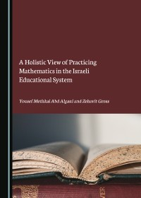 Cover Holistic View of Practicing Mathematics in the Israeli Educational System