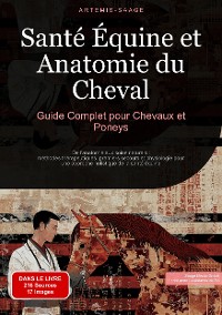 Cover Santé Équine et Anatomie du Cheval: Guide Complet pour Chevaux et Poneys