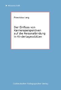 Cover Der Einfluss von Karriereperspektiven auf die Personalbindung in Kindertagesstätten