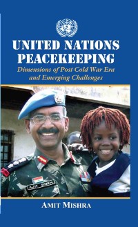 Cover United Nations  Peacekeeping Dimensions of Post Cold War Era  and Emerging Challenges