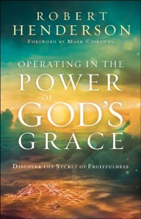 Cover Operating in the Power of God's Grace