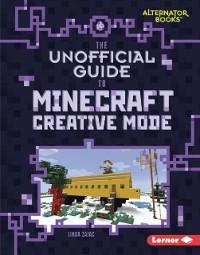 Cover Unofficial Guide to Minecraft Creative Mode