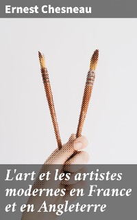 Cover L'art et les artistes modernes en France et en Angleterre