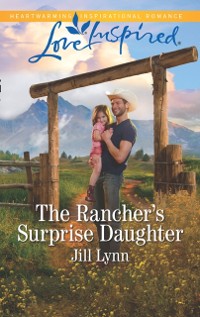 Cover Rancher's Surprise Daughter (Mills & Boon Love Inspired) (Colorado Grooms, Book 1)