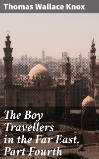 Cover The Boy Travellers in the Far East, Part Fourth