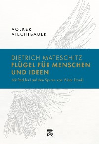 Cover Dietrich Mateschitz: Flügel für Menschen und Ideen