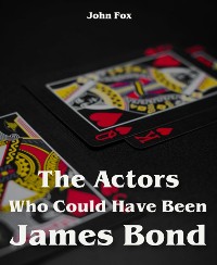 Cover The Actors Who Could Have Been James Bond