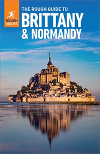 Cover The Rough Guide to Brittany and Normandy: Travel Guide eBook