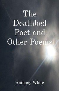 Cover The Deathbed Poet and Other Poems
