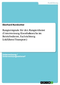 Cover Rangiersignale für den Rangierdienst (Unterweisung Eisenbahner/in im Betriebsdienst, Fachrichtung Lokführer/Transport)