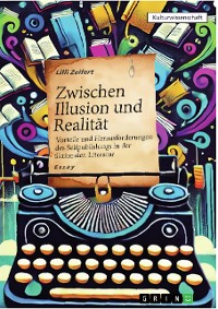 Cover Zwischen Illusion und Realität – Vorteile und Herausforderungen des Selfpublishings in der fiktionalen Literatur