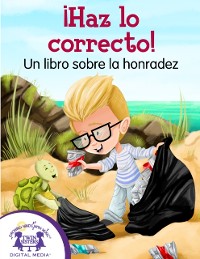 Cover ¡Haz lo correcto! Un libro sobre la honradez