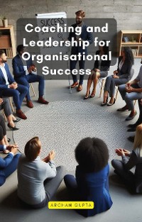 Cover Coaching and Leadership for Organisational Success