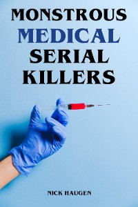 Cover Monstrous Medical Serial Killers