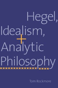 Cover Hegel, Idealism, and Analytic Philosophy