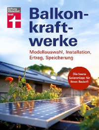 Cover Balkonkraftwerke - Stromerzeugung mit Photovoltaik und Solarmodulen für Balkon, Garage oder Garten